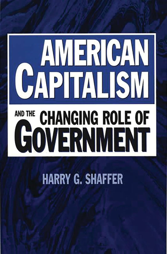 American Capitalism and the Changing Role of Government Review