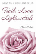 Truth, Love, Light, and Salt - Poetic Spiritual Journey