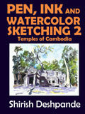 Pen, Ink and Watercolor Sketching 2 - Temples of Cambodia