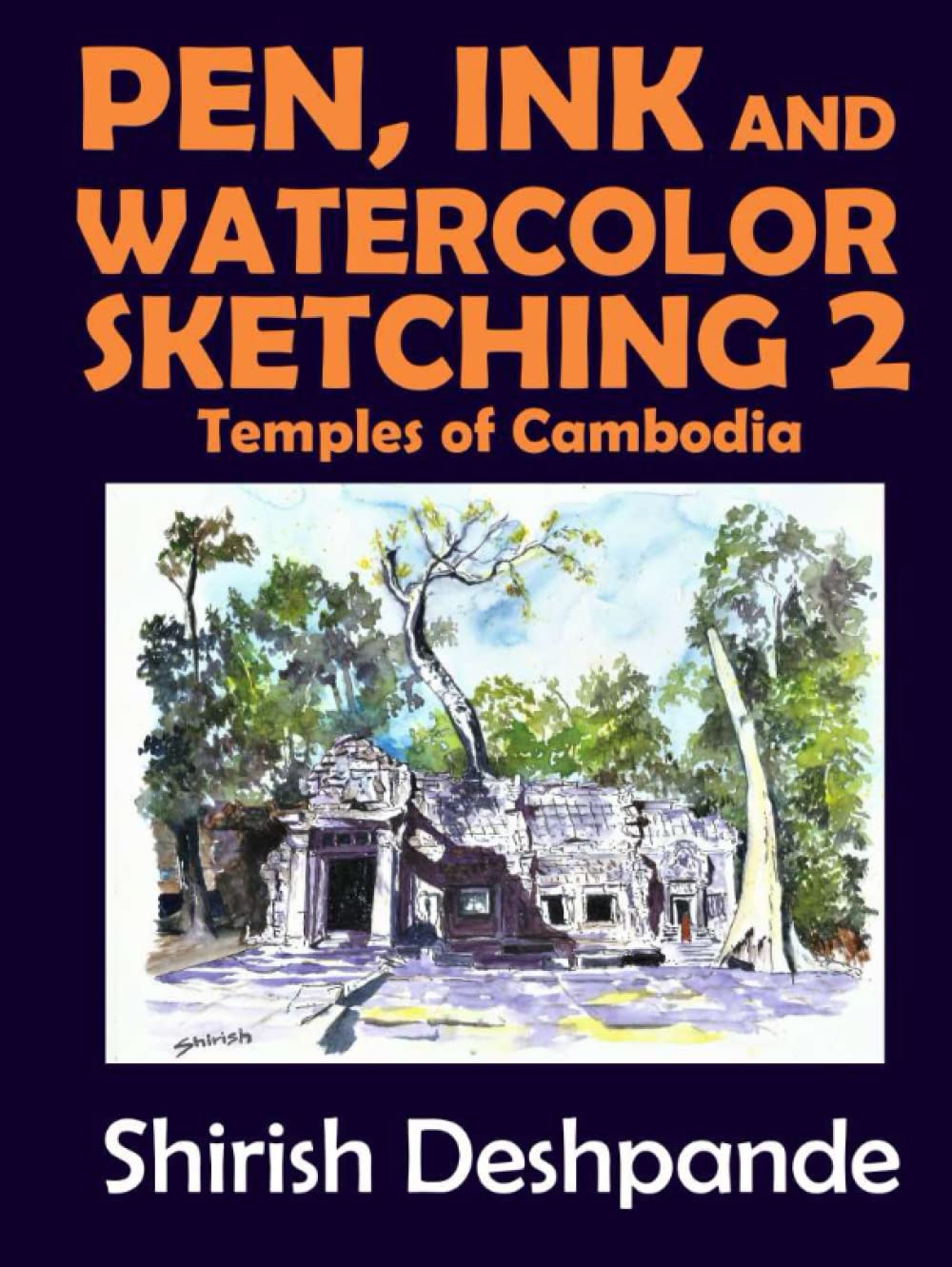 Pen, Ink and Watercolor Sketching 2 - Temples of Cambodia Review