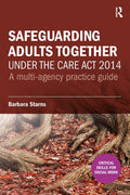 Safeguarding Adults Together under the Care Act 2014 - Practice Guide