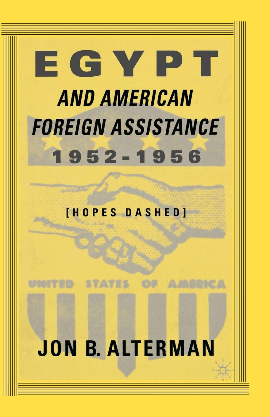 Egypt and American Foreign Assistance 1952-1956: Hopes Dashed Review