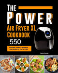 The Power XL Air Fryer Cookbook - 550 Easy, Healthy Recipes