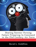 Sharing Success: Owning Failure Preparing to Command - Air Force