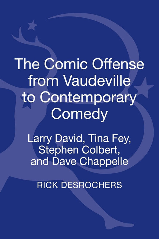 Comic Offense: From Vaudeville to Contemporary Comedy Review