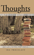Thoughts: Eighty and Still Learning - Memoir by Ira Presslaff