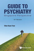 Guide To Psychiatry: Singapore Perspective 16th Revision - Practical