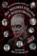 The Nefarious Villains of Sherlock Holmes Volume I - Anthology