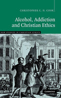 Alcohol, Addiction and Christian Ethics - Rigorous Theological