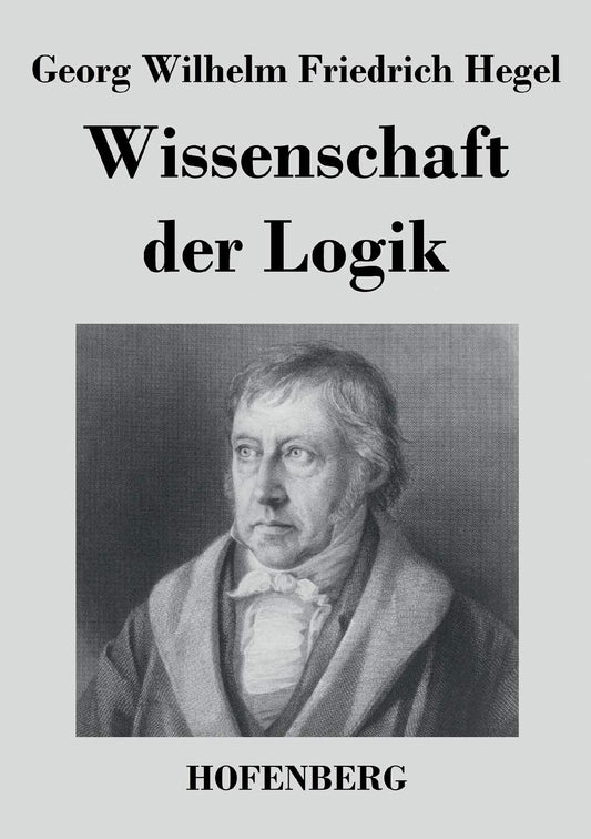 Wissenschaft der Logik: A Deep Dive into Hegel's Philosophy