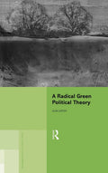 A Radical Green Political Theory: Exploring Environmental Justice