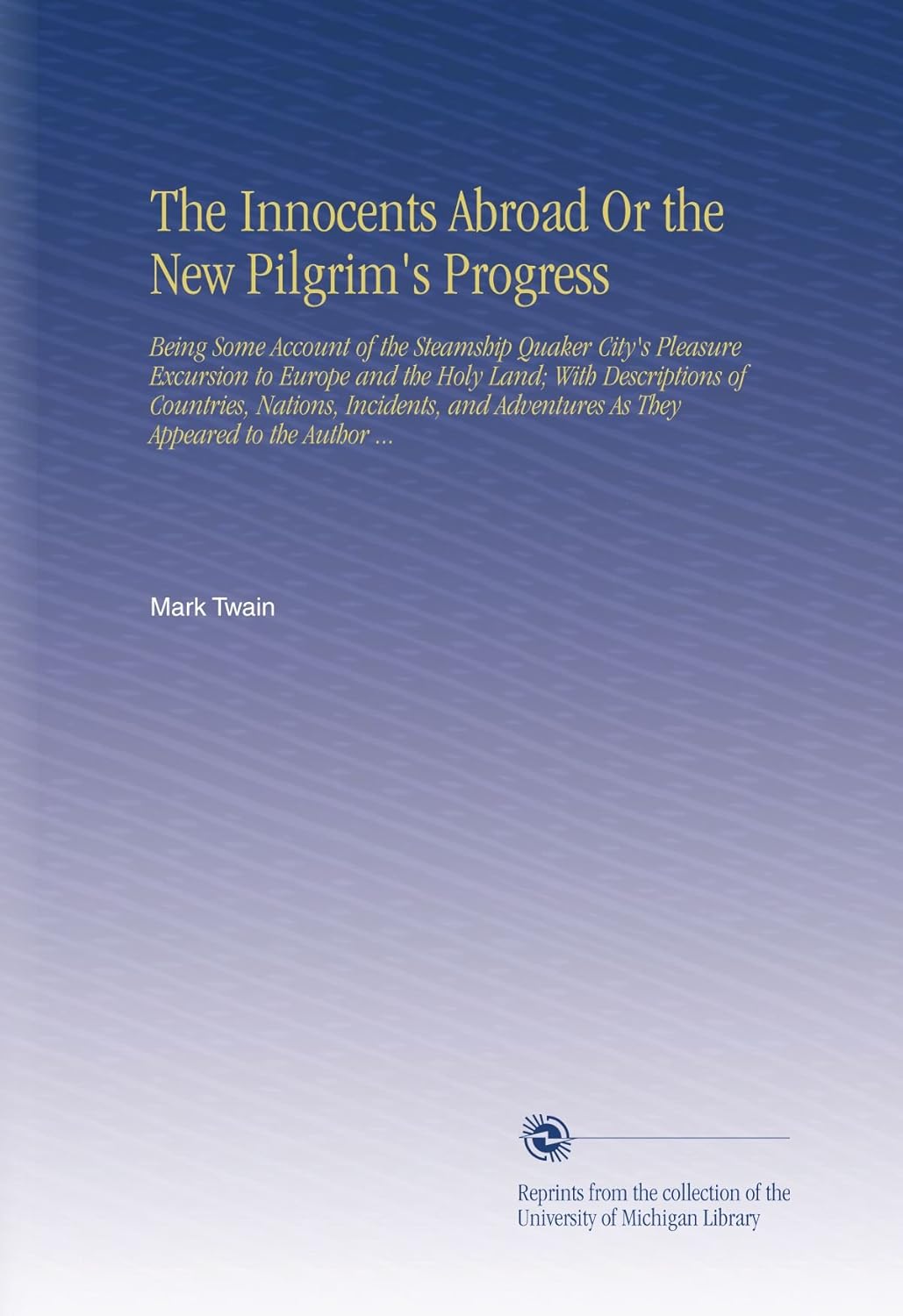 The Innocents Abroad or the New Pilgrim's Progress by Mark Twain
