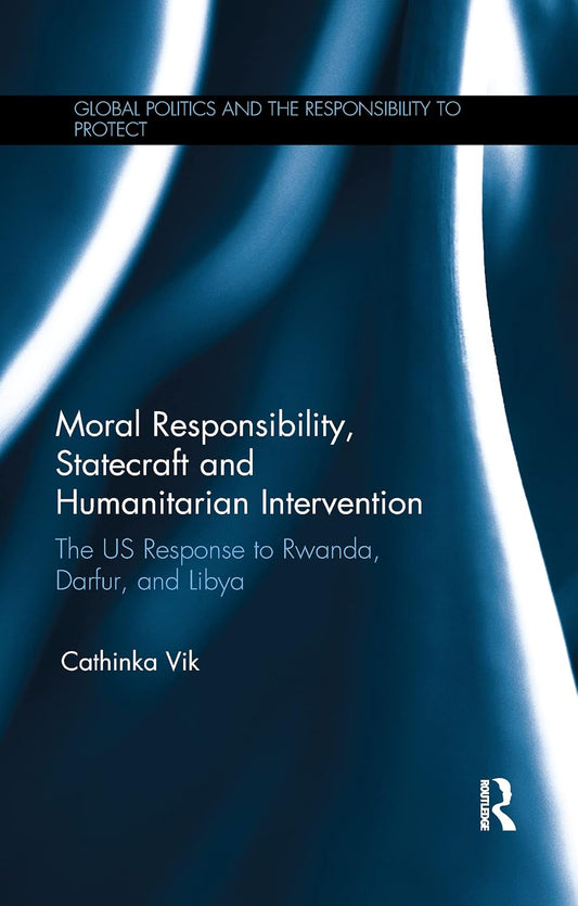 Moral Responsibility and Humanitarian Intervention in Global Politics