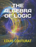 The Algebra of Logic by Louis Couturat - A Comprehensive Guide