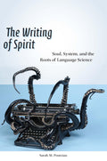 The Writing of Spirit: Soul, System, and Roots of Language Science