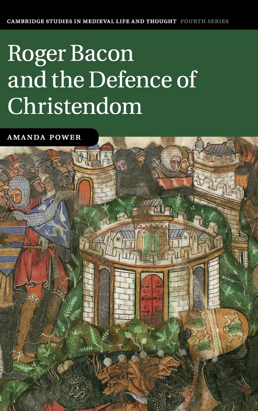 Roger Bacon and the Defence of Christendom: A Medieval Insight