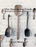 The Executive Cook: Weeknight Cook - Weekend Entertainer