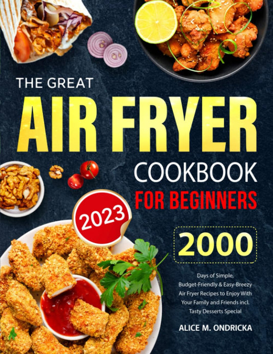 2000 Easy Air Fryer Recipes: Delight Family & Friends!