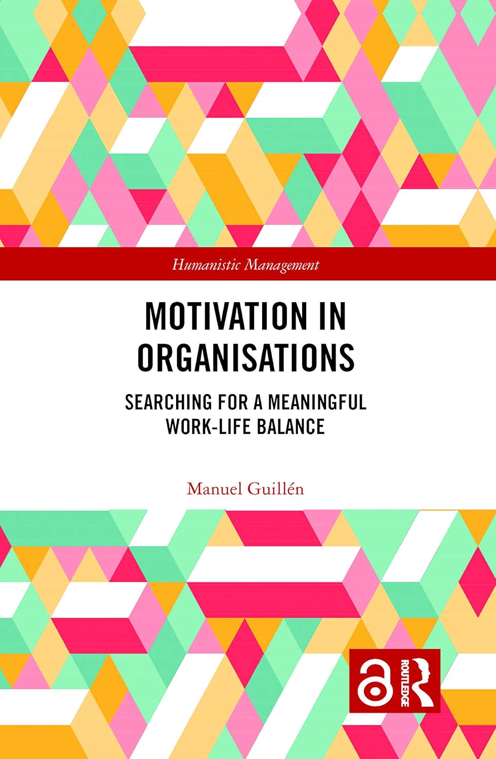 Motivation in Organisations: A Humanistic Management Approach