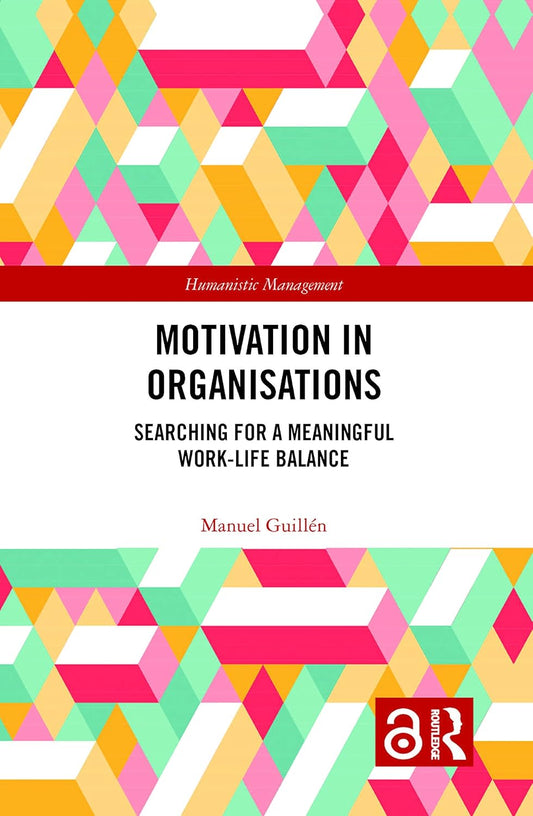 Motivation in Organisations: A Humanistic Management Approach
