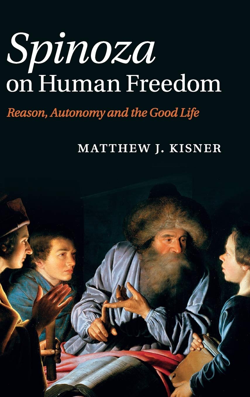 Spinoza on Human Freedom: Reason, Autonomy and the Good Life Review