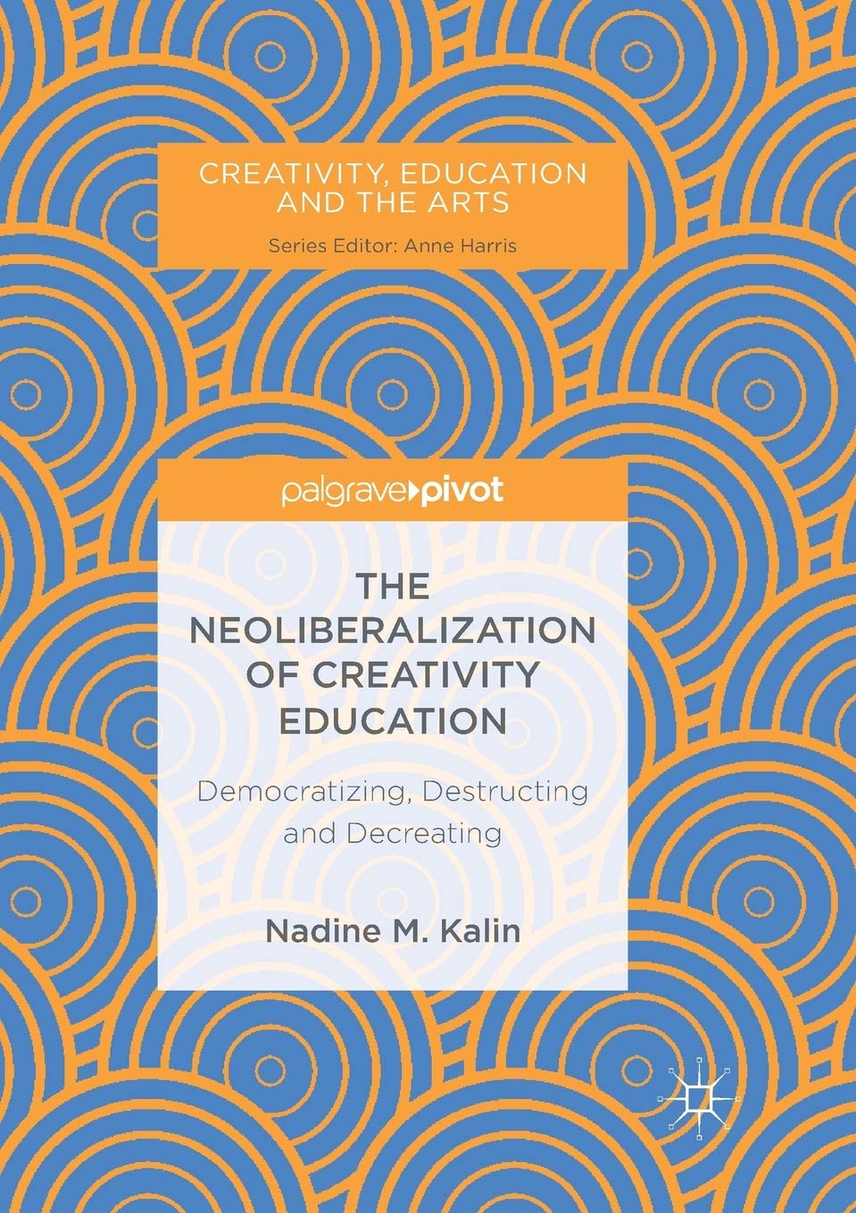 The Neoliberalization of Creativity Education: A Deep Dive