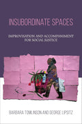Insubordinate Spaces: Improvisation and Accompaniment for Social