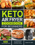600 Keto Air Fryer Recipes: Burn Fat Fast!