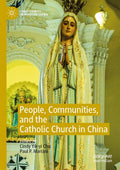 People, Communities, and the Catholic Church in China: A Deep Dive