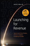 Launching for Revenue: How to Launch Your Product, Service or Company