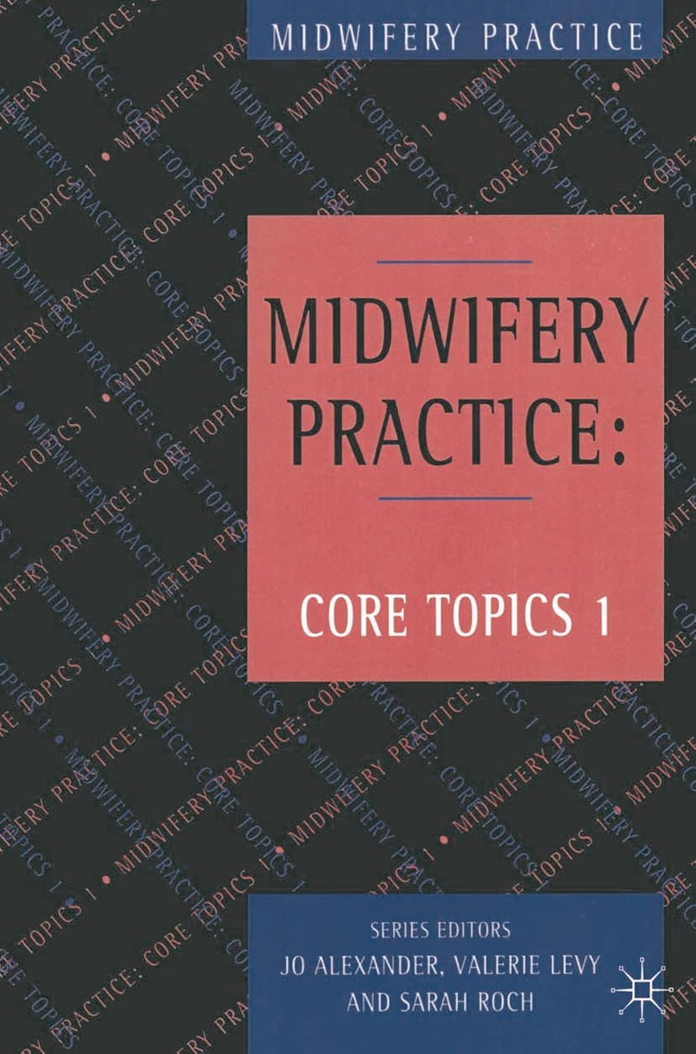 Midwifery Practice: Core Topics 1: Antenatal for Future Midwives