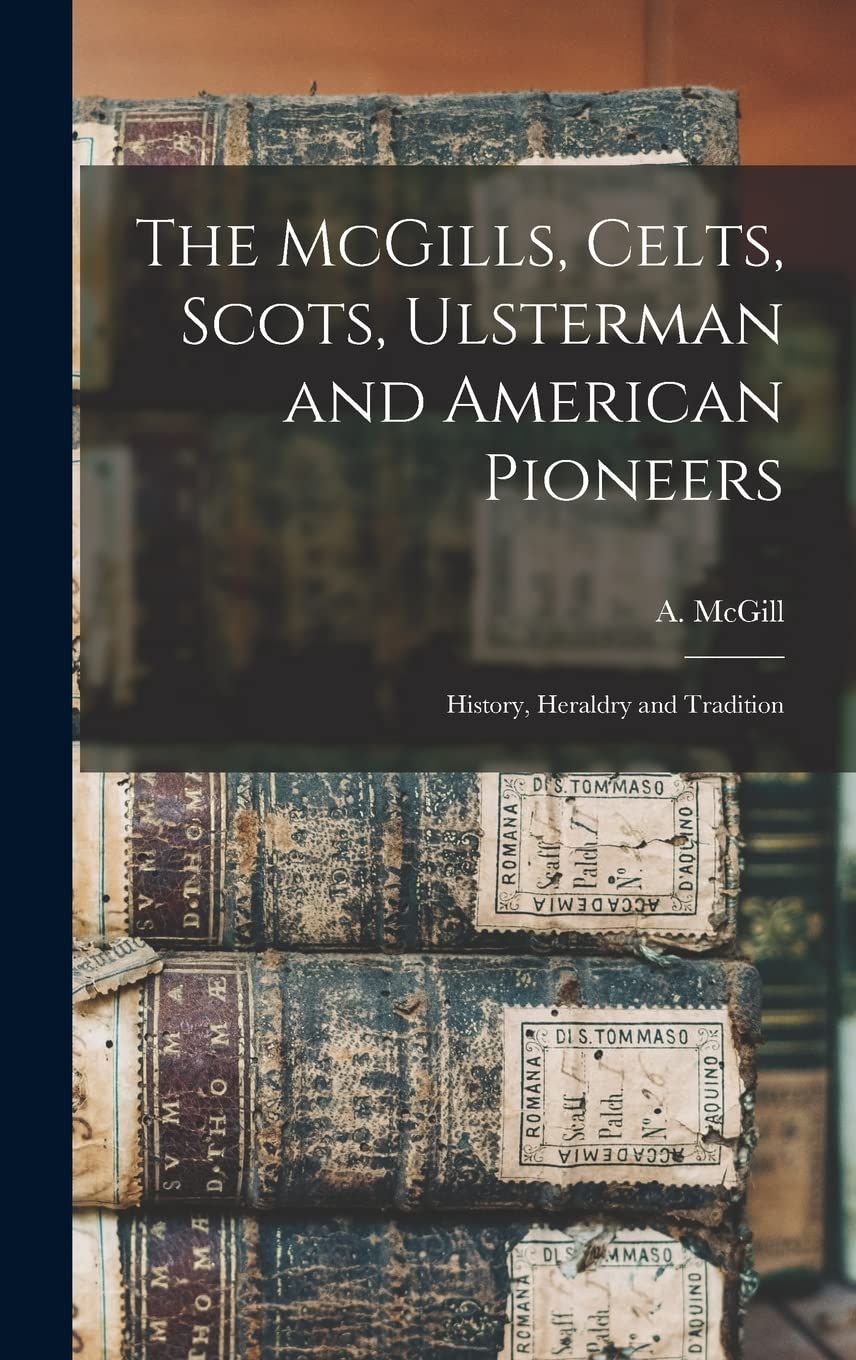 The McGills: A Deep Dive into Celts, Scots, and American Pioneers