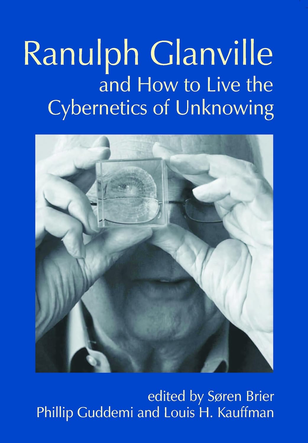 Ranulph Glanville and the Cybernetics of Unknowing Explained