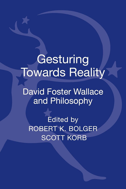 Gesturing Toward Reality: David Foster Wallace and Philosophy Review