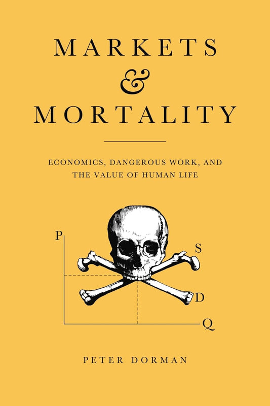 Markets and Mortality: Economics and the Value of Human Life