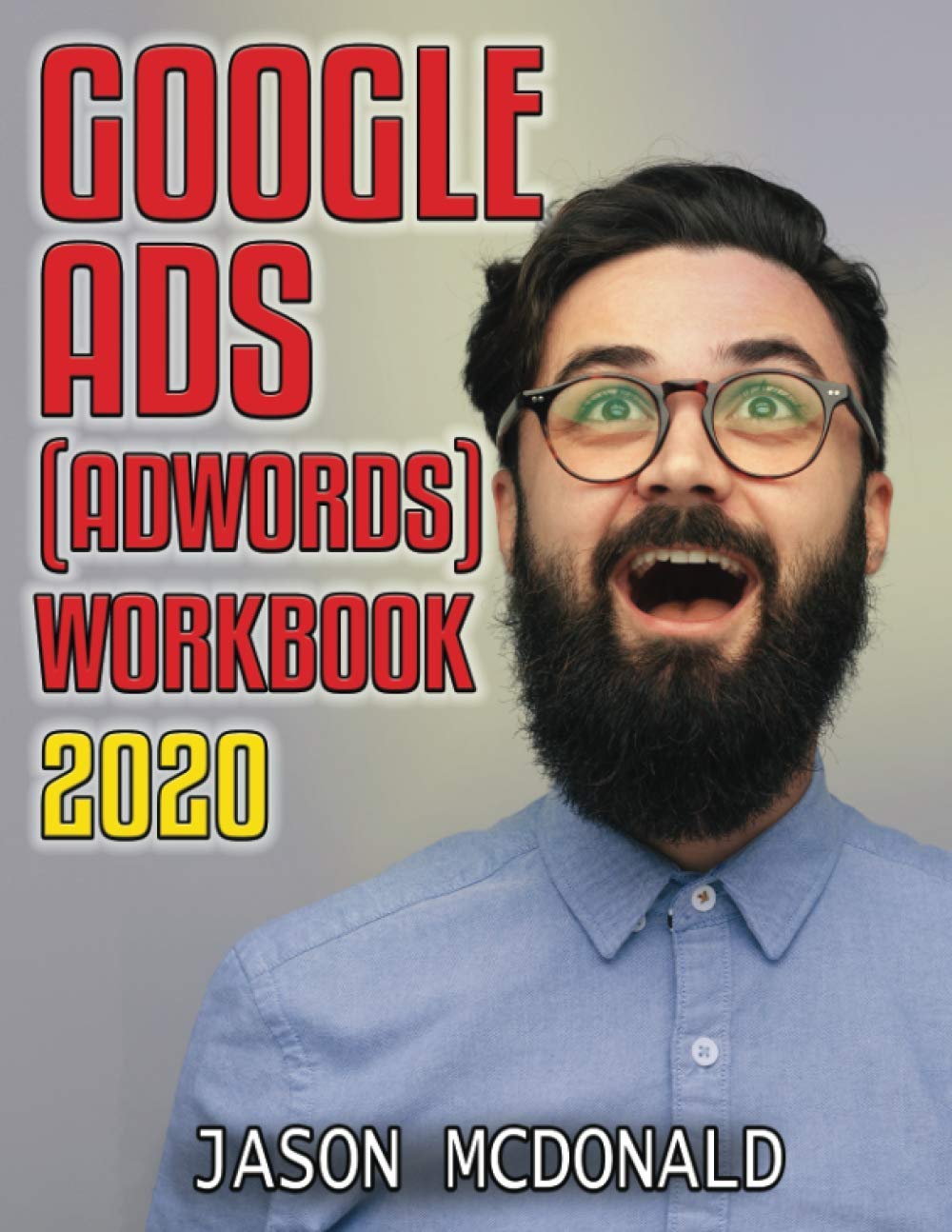 Google Ads Workbook: Master Advertising on Google & YouTube