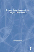Human Emotions and the Origins of Bioethics: A Deep Dive