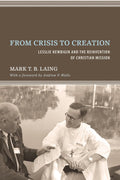 From Crisis to Creation - In-Depth of Newbigin's Influence