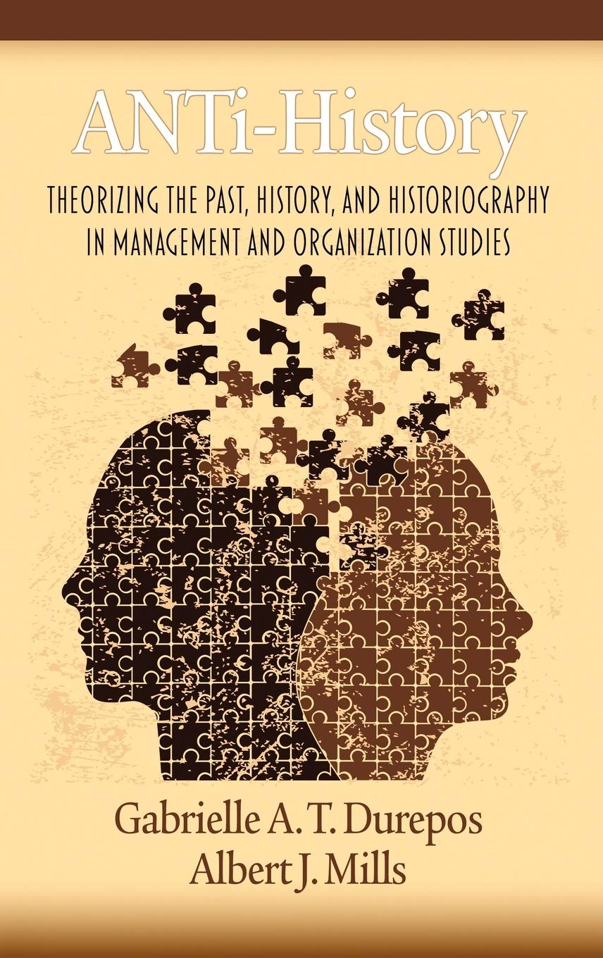 Anti-History: Theorizing the Past in Management Studies