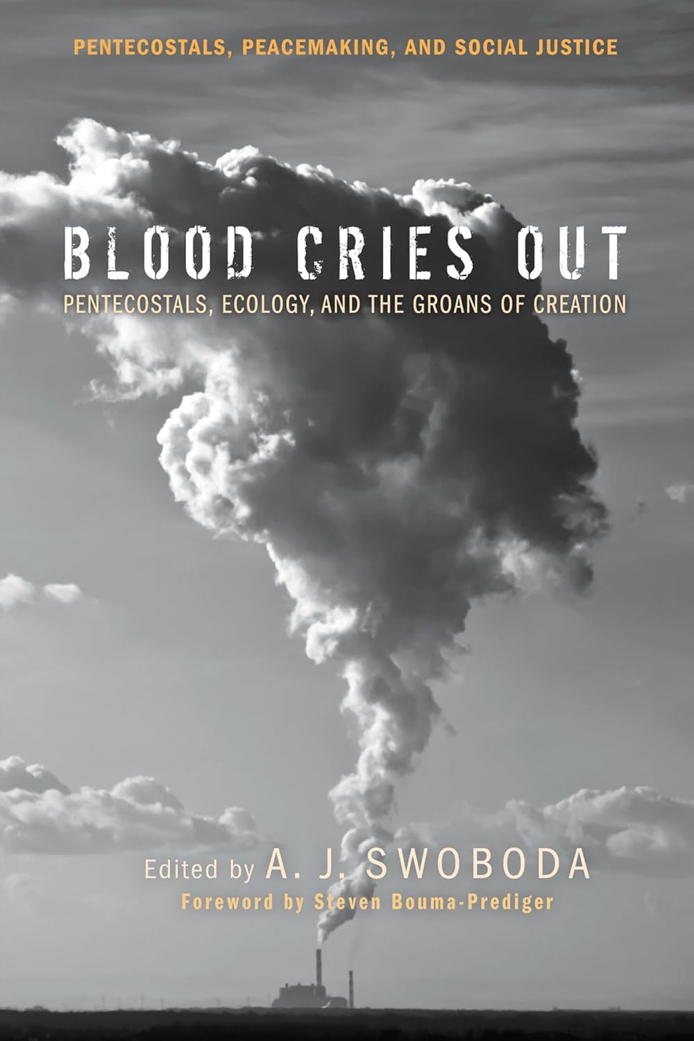 Blood Cries Out: Pentecostals, Ecology, and Creation's Groans