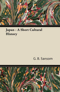 Japan - A Short Cultural History - Classic Reprint for Students