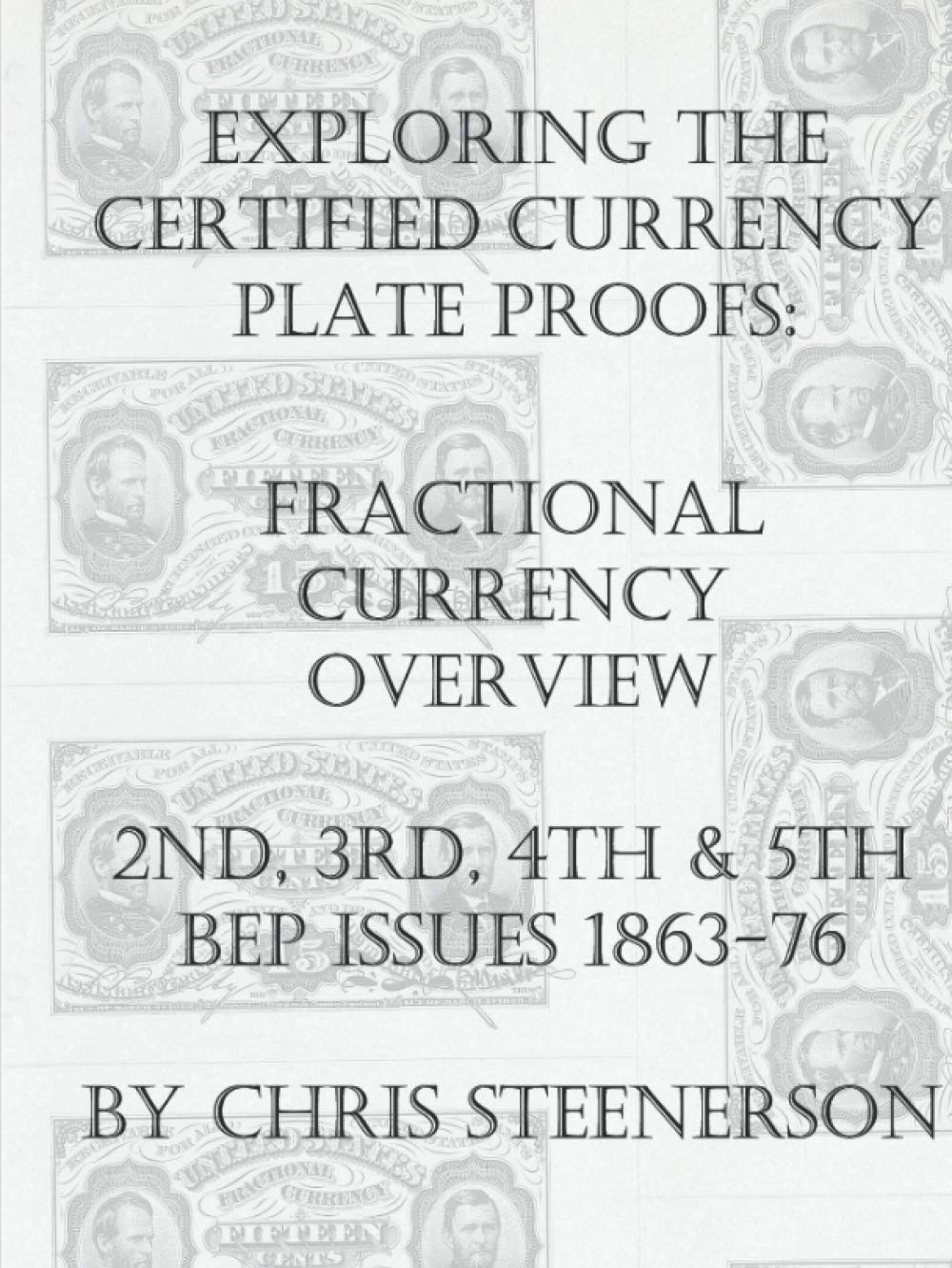 Certified Currency Plate Proofs: Fractional Currency Guide 1863-1876