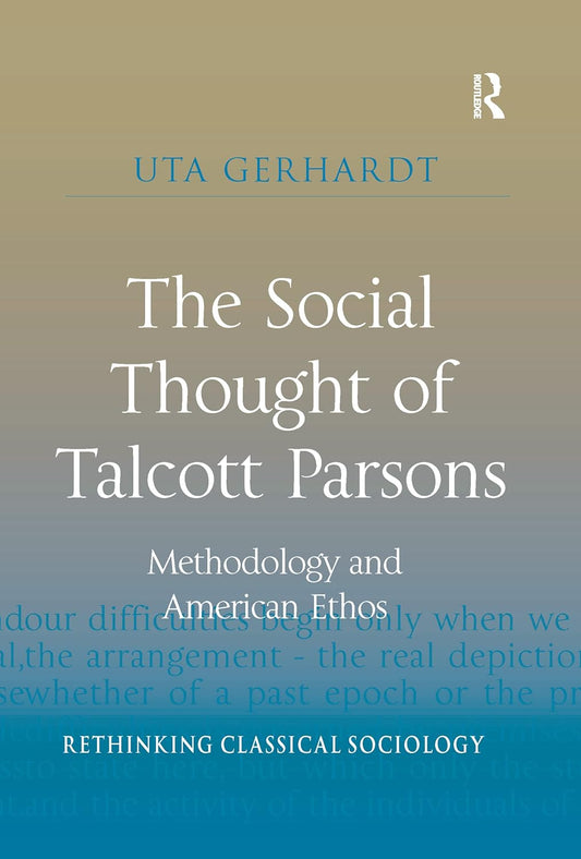 The Social Thought of Talcott Parsons: Rethinking Classical Sociology
