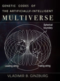 Genetic Codes of the Artificially-Intelligent Multiverse - Theory