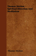 Thomas Merton - Spiritual Direction and Meditation - Classic Guide