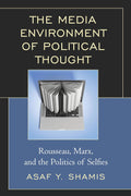 The Media Environment of Political Thought: Rousseau and Marx Insights
