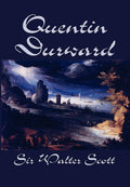 Quentin Durward by Sir Walter Scott - A Historical Fiction Masterpiece