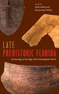 Late Prehistoric Florida: Archaeology at the Edge of the Mississippian