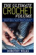 The Ultimate Crochet Volume: Complete Crochet Guide for Afghans