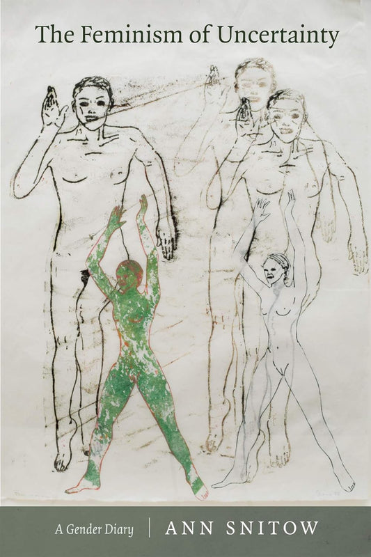 The Feminism of Uncertainty: A Gender Diary by Ann Snitow Review